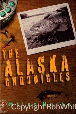 The Alaska Chronicles by Miles Nolte