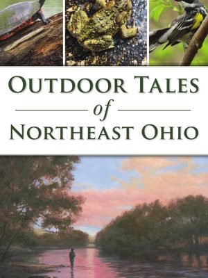 Outdoor Tales of Northeast Ohio by Andrew Pegman