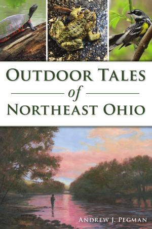 Outdoor Tales of Northeast Ohio by Andrew Pegman