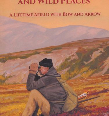 Traditional Bows and Wild Places by E. Donnall Thomas Jr.
