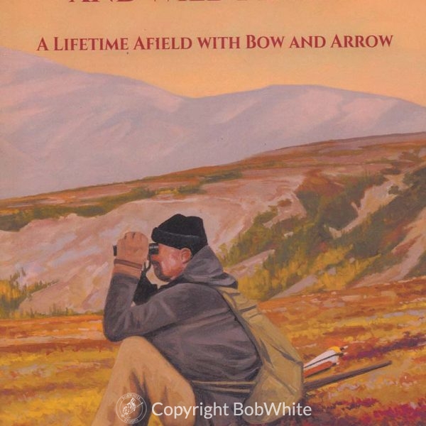 Traditional Bows and Wild Places by E. Donnall Thomas Jr.