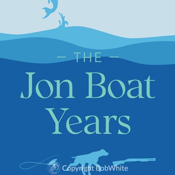 The Jon Boat Years by Jim Mize