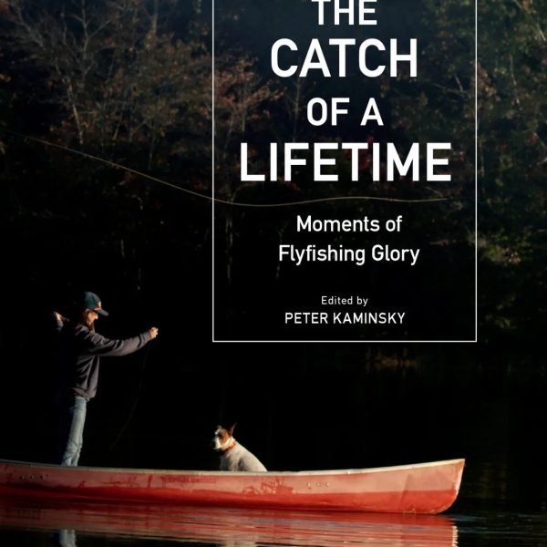 The Catch of a Lifetime edited by Peter Kaminsky
