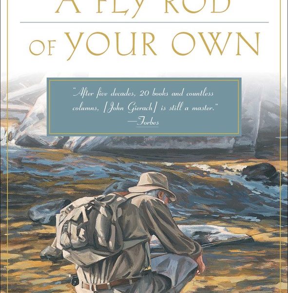 A Fly Rod of Your Own by John Gierach